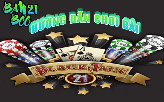 Cách Chơi Bài Xì Dách (BlackJack) BamBoo21